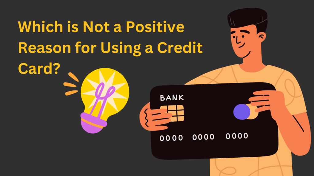 Which is Not a Positive Reason for Using a Credit Card to Finance Purchases Unmasking the Pitfalls - DigitalJudgePro